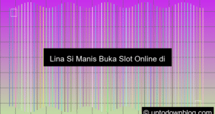 Lina Si Manis Buka Slot Online Di Uks